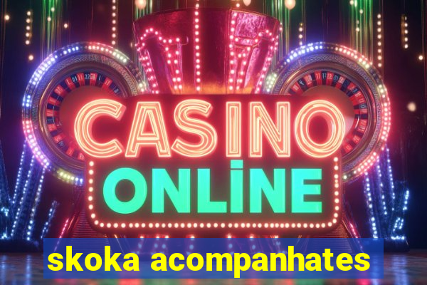 skoka acompanhates